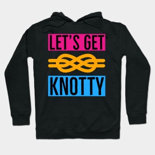 Let's Get Knotty Hoodie